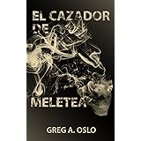 El cazador de Meletea (Spanish Edition)