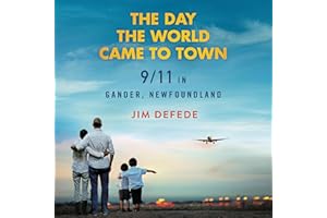 The Day the World Came to Town: 9/11 in Gander, Newfoundland