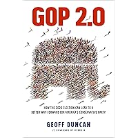 GOP 2.0: How the 2020 Election Can Lead to a Better Way Forward for America's Conservative Party