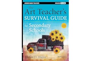 The Art Teacher's Survival Guide for Secondary Schools: Grades 7-12 (Jossey-Bass Teacher)