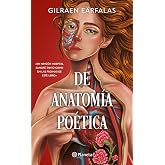 De anatom&iacute;a po&eacute;tica (Poes&iacute;a) / Of Poetic Anatomy (Poems) (Spanish Edition)
