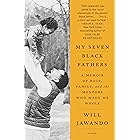 My Seven Black Fathers: A Young Activist's Memoir of Race, Family, and the Mentors Who Made Him Whole