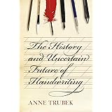 The History and Uncertain Future of Handwriting