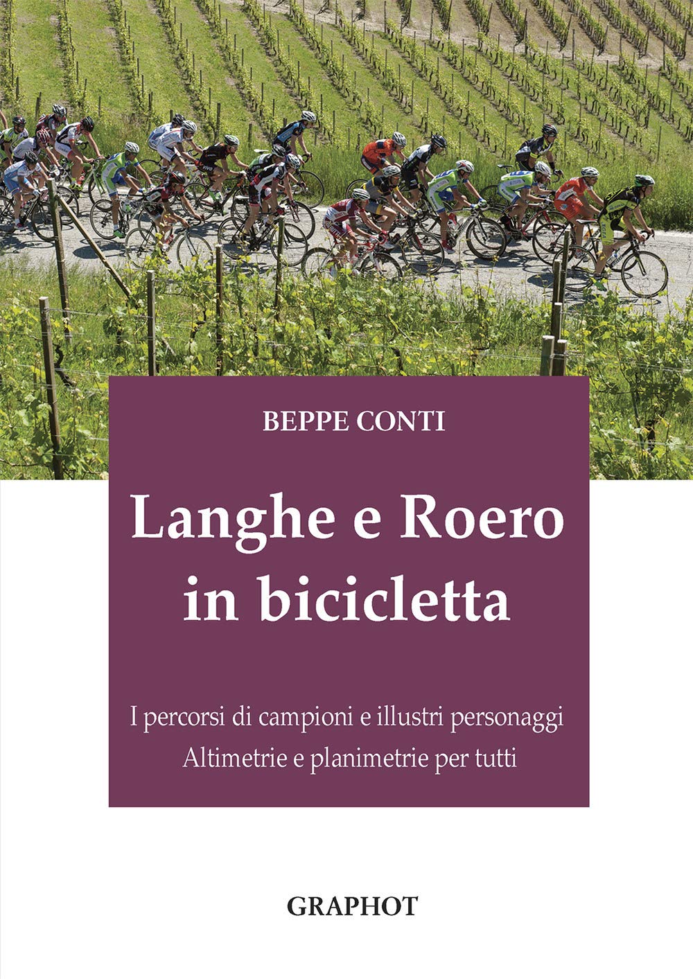 Amazon.it: Langhe e Roero in bicicletta. I percorsi di campioni e illustri  personaggi, altimetrie e planimetrie per tutti - Conti, Beppe - Libri