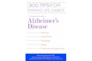A Caregiver's Guide to Alzheimer's Disease: 300 Tips for Making Life Easier (Callone, Caregiver's Guide to Alzheimer's Disease)