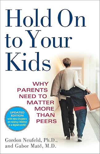 Download Hold On to Your Kids: Why Parents Need to Matter More Than Peers PDF