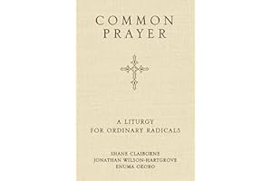 Common Prayer: A Liturgy for Ordinary Radicals