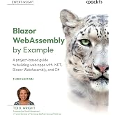 Blazor WebAssembly by Example: A project-based guide to building web apps with .NET, Blazor WebAssembly, and C#