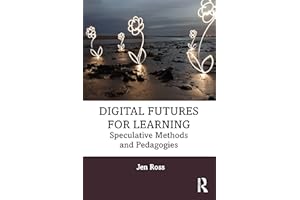 Digital Futures for Learning: Speculative Methods and Pedagogies