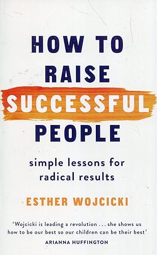 Download How to Raise Successful People: Simple Lessons for Radical Results PDF