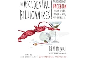 The Accidental Billionaires: The Founding of Facebook: A Tale of Sex, Money, Genius and Betrayal