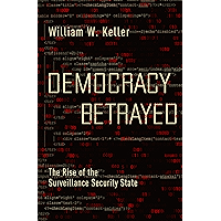 Democracy Betrayed: The Rise of the Surveillance Security State book cover Democracy Betrayed: The Rise of the Surveillance Security State book cover