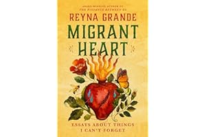 Migrant Heart: Essays About Things I Can't Forget