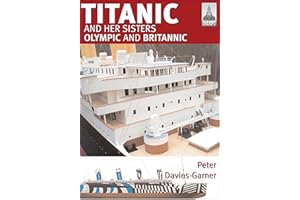 Titanic and Her Sisters Olympic and Britannic (ShipCraft Book 18)
