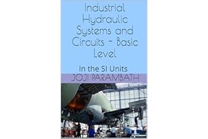 Industrial Hydraulic Systems and Circuits - Basic Level: In the SI Units (Industrial Hydraulic Book Series (in the SI Units) 