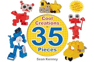 Cool Creations in 35 Pieces: Lego™ Models You Can Build with Just 35 Bricks (Sean Kenney's Cool Creations)