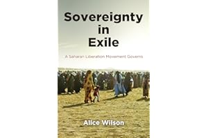 Sovereignty in Exile: A Saharan Liberation Movement Governs (The Ethnography of Political Violence)