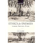 Ethics for Enemies: Terror, Torture, and War (Uehiro Series in Practical Ethics)