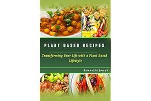 PLANT BASED RECIPES: Transforming Your Health with A Plant Based Lifestyle (1 of 5)