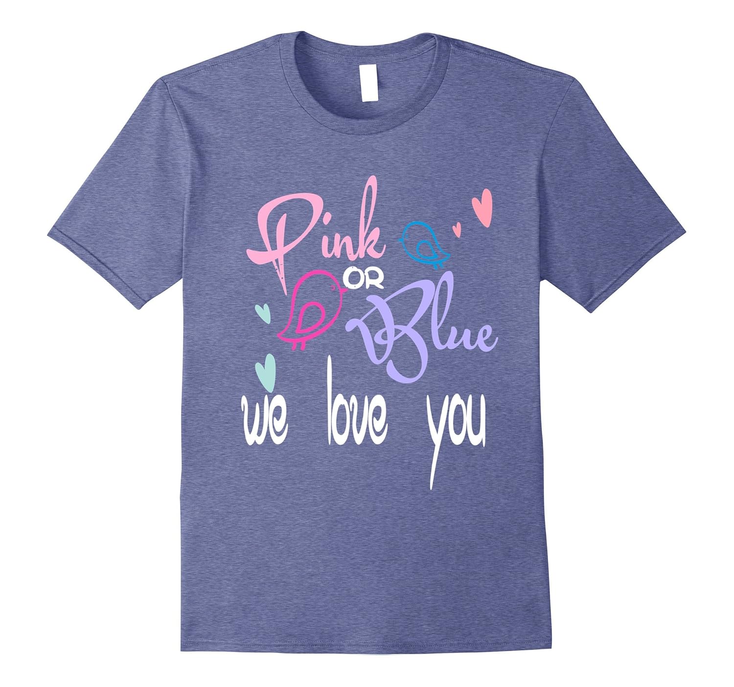 Pink Or Blue We Love You Novelty T-Shirt-anz