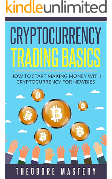Amazon Com Technical Analysis Cryptocurrency Trading Basics How To Start Making Money In Cryptocurrency For Newbies A Step By Step Easy And Simple Learning System Designed Specially For Beginners Ebook Mastery Theodore Kindle Store