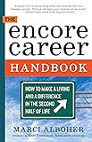 The Encore Career Handbook: How to Make a Living and a Difference in the Second Half of Life