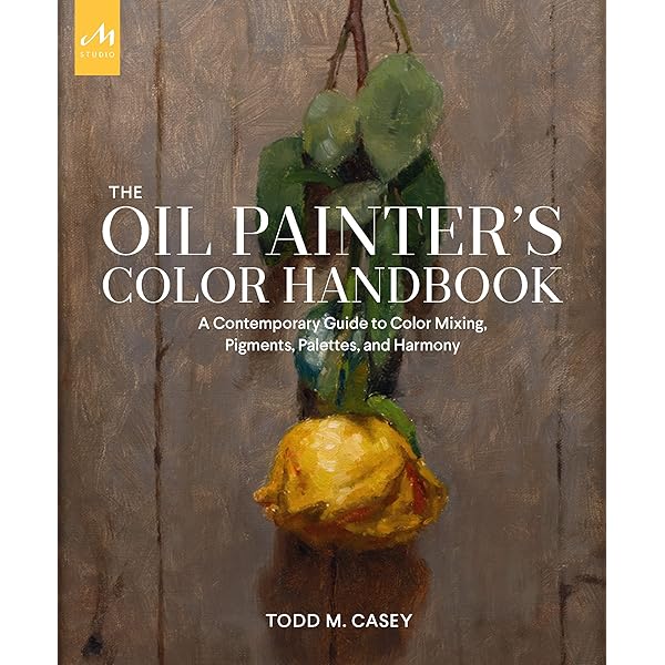 The Oil Painter's Color Handbook: A Contemporary Guide to ...