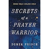 Secrets of a Prayer Warrior: The Keys to Powerful, Biblical Prayer