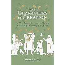 The Characters of Creation: The Men, Women, Creatures, and Serpent