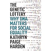 The Genetic Lottery: Why DNA Matters for Social Equality