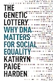 The Genetic Lottery: Why DNA Matters for Social