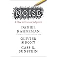 Noise: A Flaw in Human Judgment