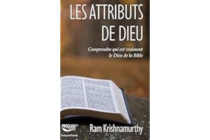 Le Attributs de Dieu: Comprendre qui est vraiment le Dieu de la Bible (French Edition)