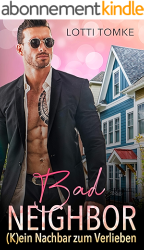 Download Bad Neighbor: (K)ein Nachbar zum Verlieben (German Edition) PDF