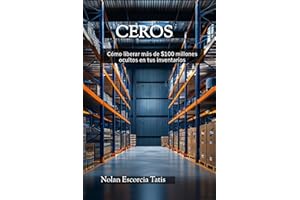 CEROS: Cómo liberar más de $100 millones ocultos en tus inventarios (Spanish Edition)