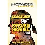 Seagalogy (Updated and Expanded Edition): A Study of the Ass-Kicking Films of Steven Seagal