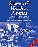 Sickness and Health in America: Readings in the History of Medicine and Public Health