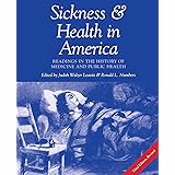 Sickness and Health in America: Readings in the History of Medicine and Public Health