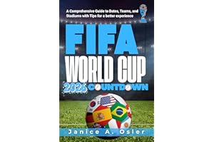 FIFA World Cup 2026 Countdown: A Comprehensive Guide to Dates, Teams, and Stadiums with Tips for a better experience