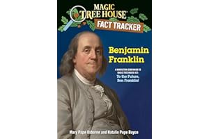Benjamin Franklin: A nonfiction companion to Magic Tree House #32: To the Future, Ben Franklin! (Magic Tree House Fact Tracker)