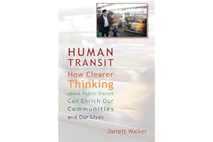 Human Transit: How Clearer Thinking about Public Transit Can Enrich Our Communities and Our Lives