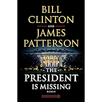 The President Is Missing: Roman (dt. Ausgabe) (German Edition) book cover The President Is Missing: Roman (dt. Ausgabe) (German Edition) book cover