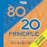 The 80/20 Principle: The Secret to Success by Achieving More with Less