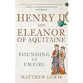 Henry II and Eleanor of Aquitaine: Founding an Empire