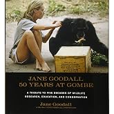 Jane Goodall: 50 Years at Gombe: A Tribute to Five Decades of Wildlife Research, Education, and Conservation