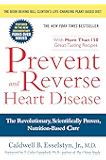 Prevent and Reverse Heart Disease: The Revolutionary, Scientifically Proven, Nutrition-Based Cure