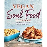 Vegan Soul Food Cookbook: Plant-Based, No-Fuss Southern Favorites