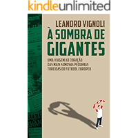 À Sombra de Gigantes: uma viagem ao coração das mais famosas pequenas torcidas do futebol europeu (Portuguese Edition) book cover