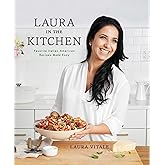 Laura in the Kitchen: Favorite Italian-American Recipes Made Easy: A Cookbook