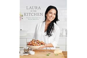 Laura in the Kitchen: Favorite Italian-American Recipes Made Easy: A Cookbook
